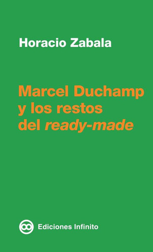 Marcel Duchamp Y Los Restos Del Ready-made - Horacio Zabala