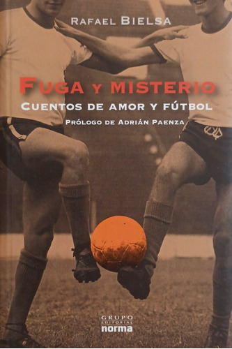 Fuga Y Misterio. Cuentos De Amor Y De Fútbol 