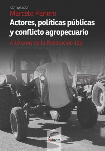 Actores Políticas Públicas Y Conflicto Agropecuario