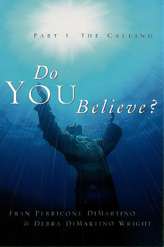 Do You Believe?, De Dimartino, Fran Perricone. Editorial Xulon Pr, Tapa Blanda En Inglés