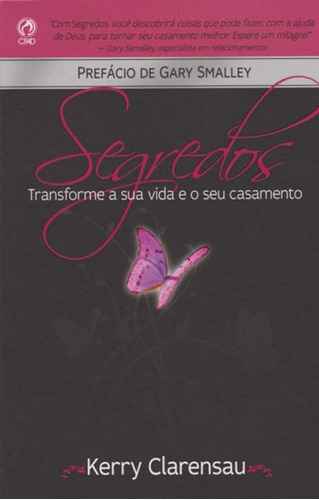 Segredos - Transforme A Sua Vida E Seu Casamento, De Clarensau, Kerry. Editora Cpad, Capa Mole Em Português, 2016