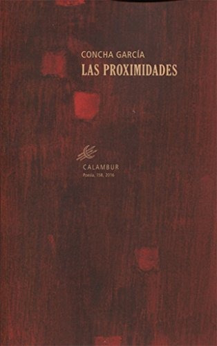 Las Proximidades - Garcia Concha - Editorial Calambur - #w