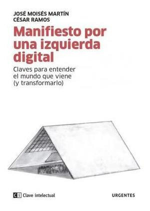 Libro: Manifiesto Por Una Izquierda Digital : Claves Para En