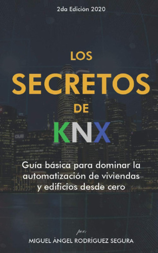 Libro: Los Secretos De Knx: Guía Básica Para Dominar La Auto