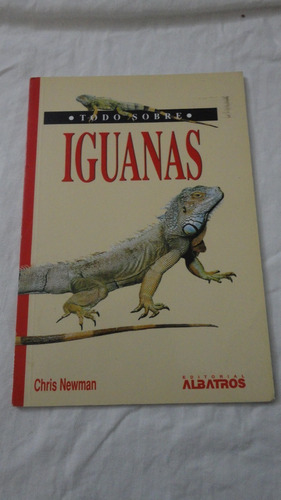 Libro Todo Sobre Iguanas - Chris Newman - Albatros - 2000