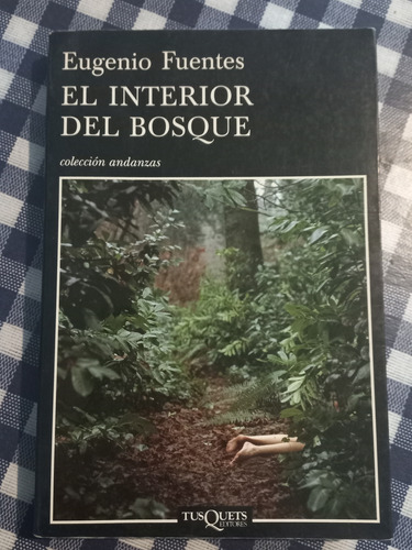 El Interior Del Bosque - Eugenio Fuentes - Tusquets 