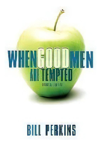 When Good Men Are Tempted, De William Perkins. Editorial Zondervan, Tapa Blanda En Inglés