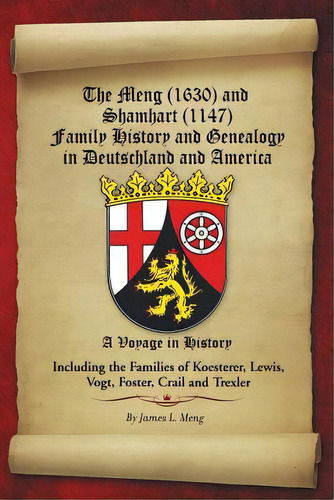 The Meng (1630) And Shamhart (1147) Family History And Genealogy In Deutschland And America., De Meng, James L.. Editorial Xlibris Corp, Tapa Blanda En Inglés