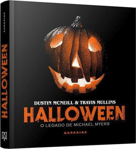 Halloween: O Legado De Michael Myers, De Mcneill, Dustin / Mullins, Travis. Editora Darkside, Capa Mole Em Português