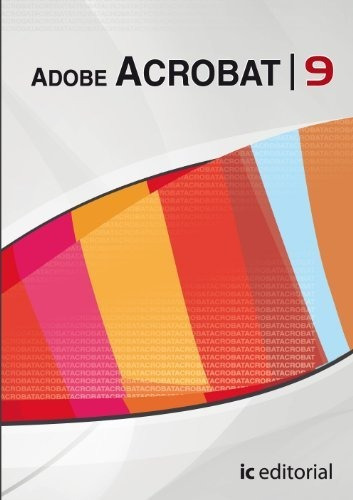 Adobe Acrobat 9, de JosÃ© Manuel Cabello GarcÃa. IC Editorial, tapa blanda en español, 2013