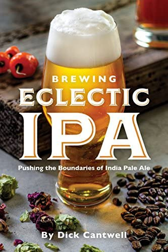 Brewing Eclectic Ipa: Pushing The Boundaries Of India Pale Ale, De Cantwell, Dick. Editorial Brewers Publications, Tapa Blanda En Inglés