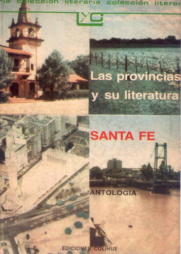 Las Provincias Y Su Literatura * Antología * Santa Fe 