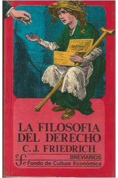 Livro La Filosofia Del Derecho - C J Friedrich [2004]