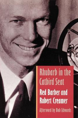 Rhubarb In The Catbird Seat - Red Barber