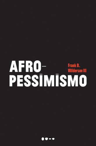 Afropessimismo, De Frank B. Wilderson Iii. Editora Todavia, Capa Mole Em Português, 2021