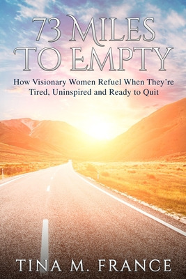 Libro 73 Miles To Empty: How Visionary Women Refuel When ...