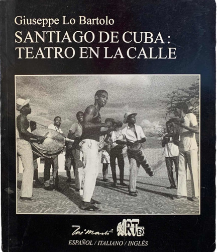 Santiago De Cuba: Teatro En La Calle Giuseppe Lo Bartolo