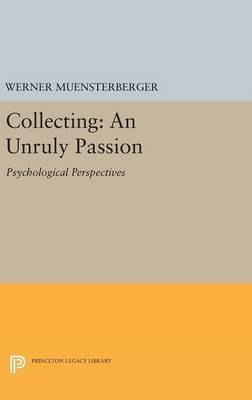 Libro Collecting: An Unruly Passion : Psychological Persp...