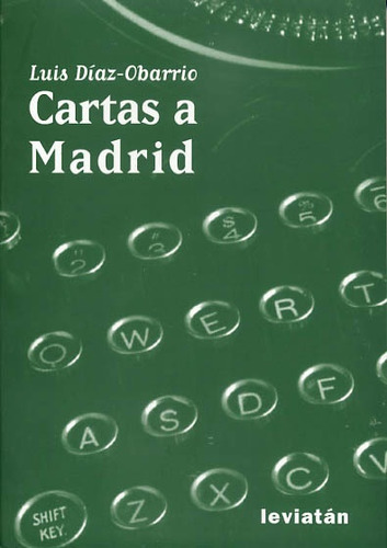 Cartas  A Madrid, De Luis Diaz Obarrio. Editorial Leviatán, Tapa Blanda, Edición 1 En Español
