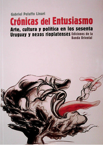 Libro: Crónicas Del Entusiasmo / Gabriel Peluffo Linari