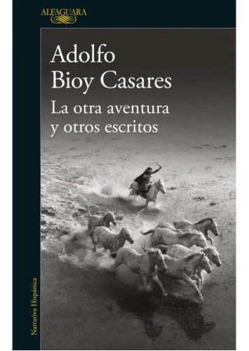 La Otra Aventura Y Otros Escritos - Adolfo Bioy Casares