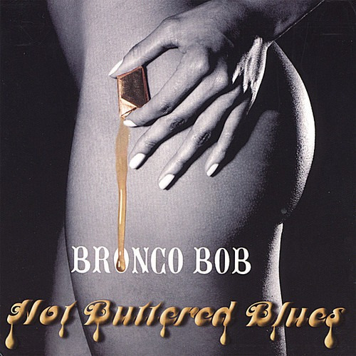 [cd] Bronco Bob - Hot Buttered Blues