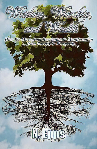 Wisdom, Worship, And Wealth, De N Epps. Editorial Pearlstone Publishing, Tapa Blanda En Inglés