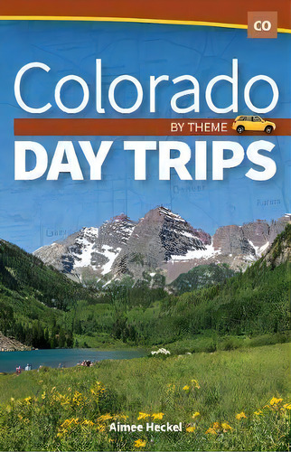 Colorado Day Trips By Theme, De Aimee Heckel. Editorial Adventure Publications, Incorporated, Tapa Blanda En Inglés
