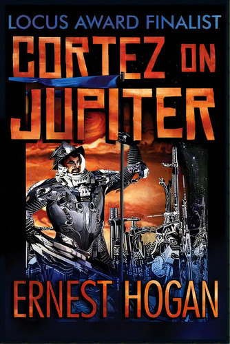 Cortez On Jupiter, De Hogan, Ernest. Editorial Createspace, Tapa Blanda En Inglés