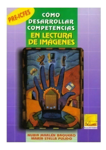 Como Desarrollar Competencias En Lectura De Imágenes Magisterio), De Nubia Marlén Baquero. Editorial Magisterio En Español