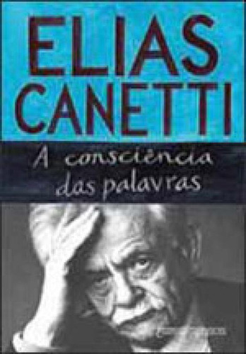 A Consciência Das Palavras, De Canetti, Elias. Editora Companhia De Bolso, Capa Mole, Edição 1ª Edição - 2011 Em Português