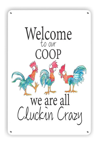 Letrero Metal Texto Ingl  Welcome Our Coop We Are All Crazy 