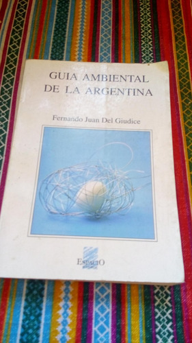 Guía Ambiental De La Argentina. Fernando Juan Del Giudice