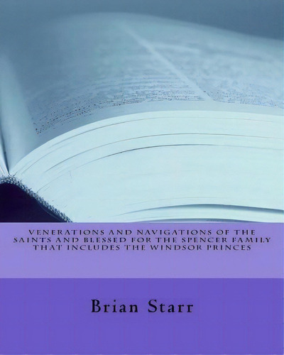 Venerations And Navigations Of The Saints And Blessed For The Spencer Family, De Brian Daniel Starr. Editorial Createspace Independent Publishing Platform, Tapa Blanda En Inglés