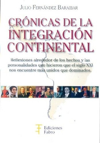 Cronicas De La Integracion Continental, de Julio Fernandez Baraibar. Editorial Ediciones Fabro, edición 1 en español