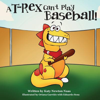 Libro A T. Rex Can't Play Baseball! - Naas, Katy