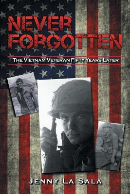 Libro Never Forgotten: The Vietnam Veteran Fifty Years La...