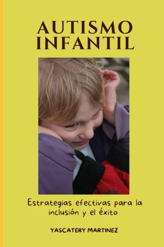 Libro: Autismo Infantil: Estrategias Efectivas Para La Inclu