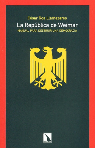 La Republica De Weimar, De Roa Llamazares, César. Editorial Los Libros De La Catarata, Tapa Blanda, Edición 1 En Español, 2010