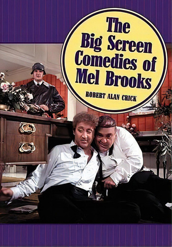 The Big Screen Comedies Of Mel Brooks, De Robert Alan Crick. Editorial Mcfarland Co Inc, Tapa Blanda En Inglés