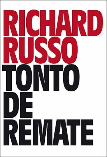 Libro - Tonto De Remate (rustica) - Russo Richard Paul (pap