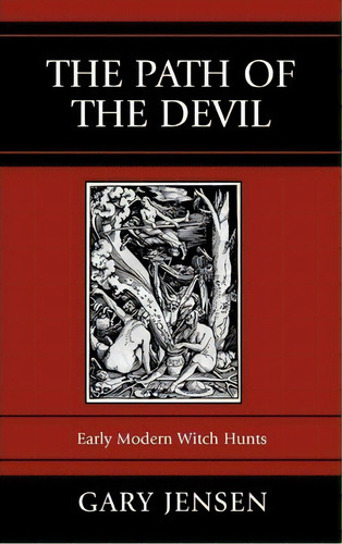 The Path Of The Devil : Early Modern Witch Hunts, De Gary Jensen. Editorial Rowman & Littlefield, Tapa Dura En Inglés