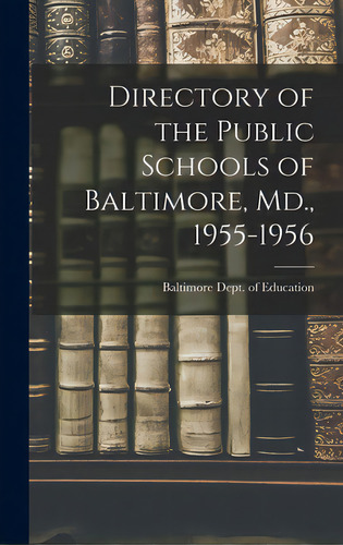 Directory Of The Public Schools Of Baltimore, Md., 1955-1956, De Baltimore (md ) Dept Of Education. Editorial Hassell Street Pr, Tapa Dura En Inglés