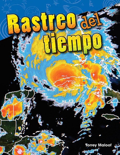 Rastreo Del Tiempo (tracking The Weather) (spanish Version) (science: Informational Text) (spanish Edition), De Monika Davies. Editorial Teacher Created Materials, Tapa Dura En Español