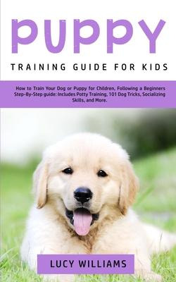 Libro Puppy Training Guide For Kids : How To Train Your D...