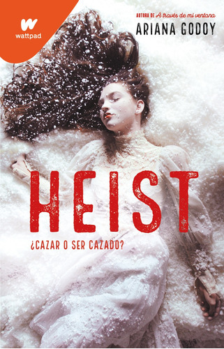 Heist: ¿Cazar o ser cazado?, de Ariana Godoy. Serie Darks, vol. 1.0. Editorial Montena, tapa blanda, edición 1.0 en español, 2021