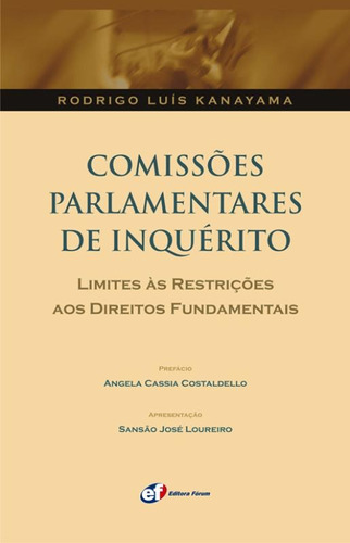 Comissões parlamentares de inquérito, de Kanayama, Rodrigo Luís. Editora Fórum Ltda, capa mole em português, 2011
