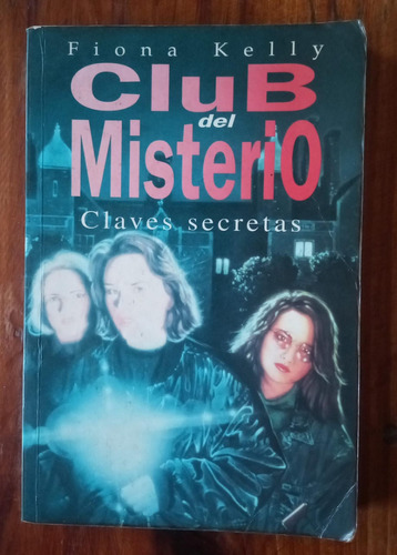 Fiona Kelly: Club Del Misterio. Claves Secretas.