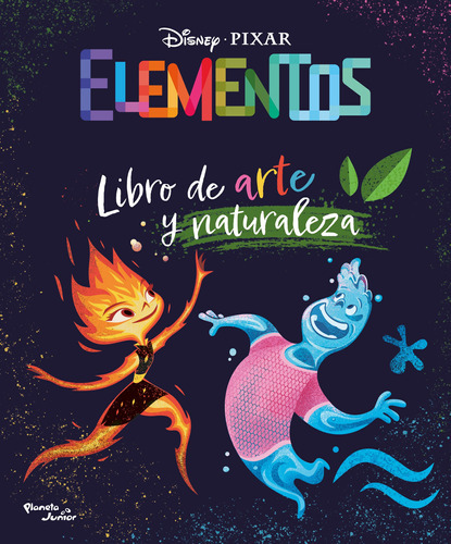 Elementos - Libro De Arte Y Naturaleza, De Disney. Serie Elementos, Vol. 1.0. Editorial Planeta Junior, Tapa Blanda, Edición 1.0 En Español, 2023