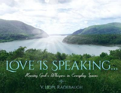 Libro Love Is Speaking... : Hearing God's Whispers In Eve...